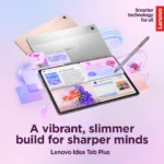 Lenovo Idea Tab Plus Wi-Fi (w/o power adapter)   ZAG70004SE   12.1 ”   Luna Grey   IPS   2560 x 1600 pixels   MediaTek   Dimensity 6400   12 GB   Soldered LPDDR4x   256 GB   Wi-Fi   Front camera   8 MP   Rear camera   13 MP   Bluetooth   5.2   Android   15 or Later   Warranty 24 month(s)   Lenovo Tab Pen